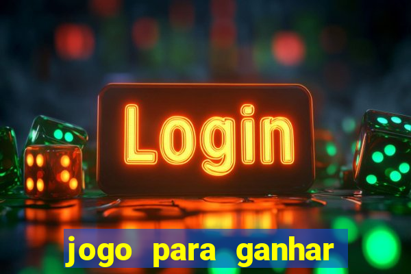 jogo para ganhar dinheiro de verdade sem depositar nada